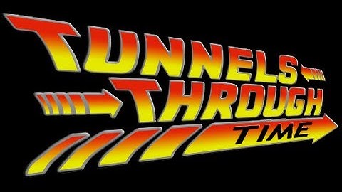 Tunnels Through Time #1 - The Beginning