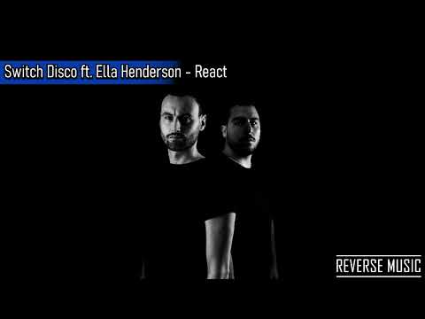 Switch Disco ft. Ella Henderson - React (Reverse Music)