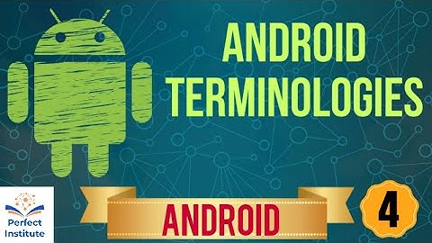 Android terminologies
