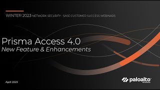Prisma Access 4 0 - New Features &amp; Enhancements