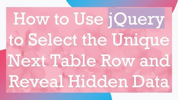 How to Use jQuery to Select the Unique Next Table Row and Reveal Hidden Data