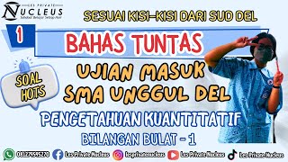 BAHAS TUNTAS SOAL MATEMATIKA PENGETAHUAN KUANTITATIF UJIAN MASUK SMA UNGGUL DEL | BILANGAN BULAT - 1