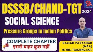 DSSSB/CHAND- TGT SST -2024 I SOCIAL SCIENCE - PRESSURE GROUPS IN INDIAN POLITICS तैयारी SELECTION की