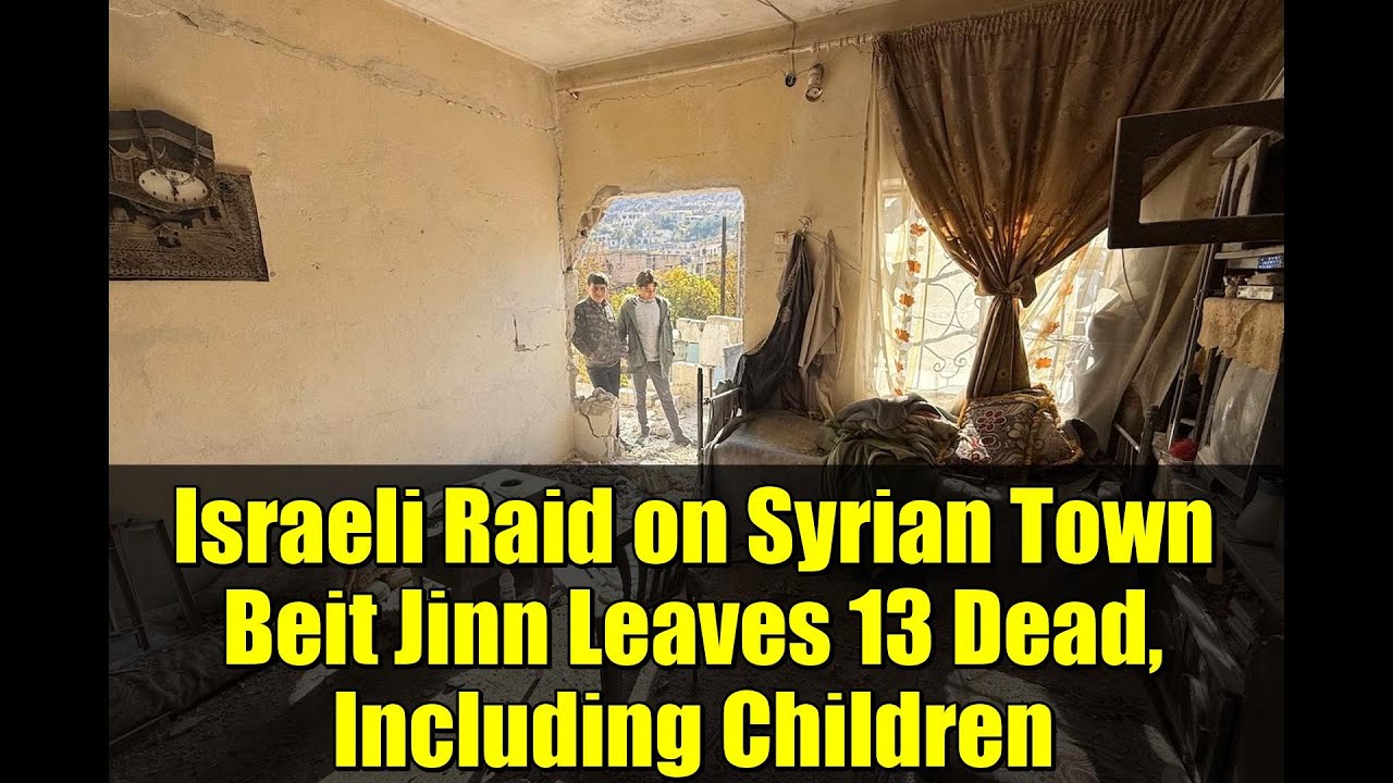 Israeli Raid on Syrian Town Beit Jinn Leaves 13 Dead, Including Children