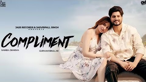 Compliment (Official Video) Gurnam Bhullar | Kaptaan | Black Virus | Mahira  | New Punjabi Song 2025