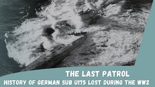 The Last Patrol is history of German Submarine U175 Lost During the WW2