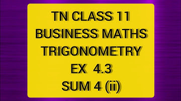 TN CLASS 11 BUSINESS MATHS TRIGONOMETRY EX 4.3 SUM 4(II)