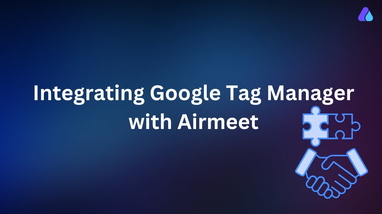 Google Tag Manager Integration with Airmeet | 2024 | #organizerguide
