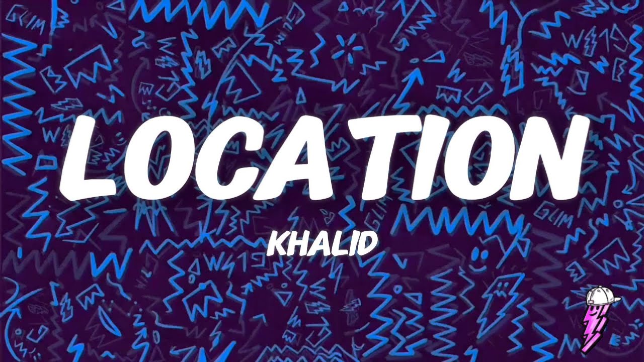 Khalid - Location (Lyrics)