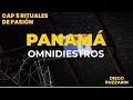 CAP 5 | OMNIDIESTROS- PANAMÁ| RITUALES DE PASIÓN.