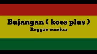 Bujangan Versi Reggae