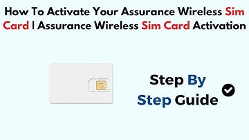 How To Activate Your Assurance Wireless Sim Card (Assurance Wireless Sim Card Activation)