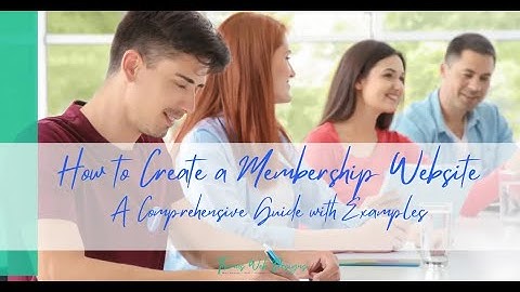 How to Create a Membership Website: A Comprehensive Guide with Examples