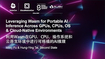 Leveraging Wasm for Portable AI Inference Across GPUs, CPUs, OS & Cloud...- Miley Fu & Hung-Ying Tai