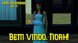 BEM VINDO, NOAH! - Família Andrade Ep. 11 (The Sims 3)
