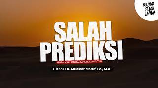 SALAH PREDIKSI - Ustadz DR. Muamar Ma'ruf, Lc., M.A.