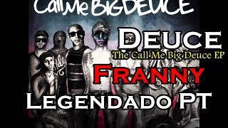 Deuce - Franny Legendado [Pt-Br]