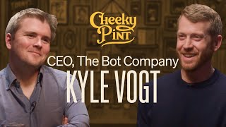 A Cheeky Pint with Kyle Vogt, cofounder of Twitch, Cruise, and The Bot Company