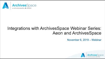 Integrations with ArchivesSpace Webinar Series: ArchivesSpace and Aeon