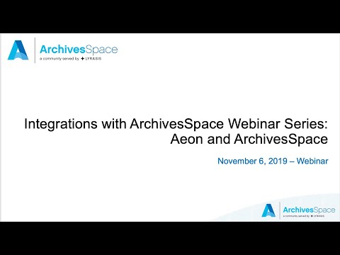 Integrations with ArchivesSpace Webinar Series: ArchivesSpace and Aeon