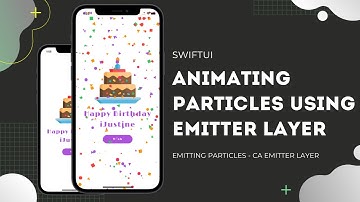 SwiftUI Emitting Particles Using CAEmitterLayer - Animating Particles - SwiftUI Tutorials