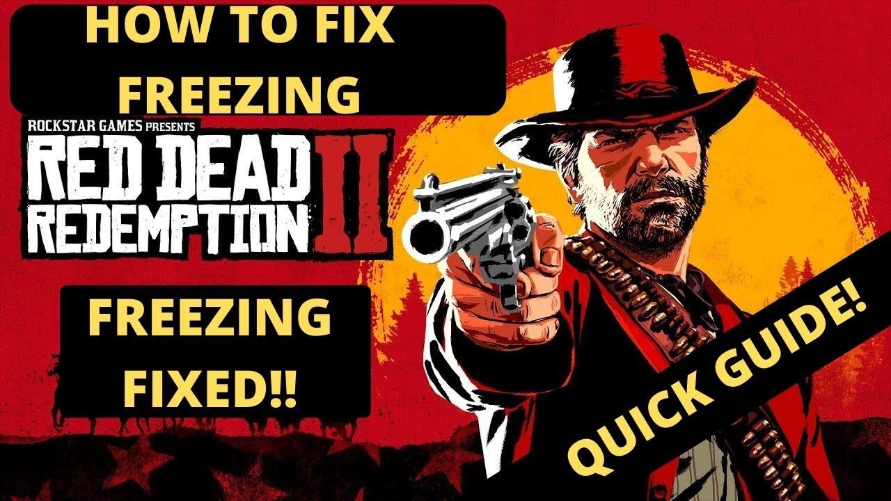 Red Dead Redemption 2 Freezing FIXED How To Fix Freezing And Crashing