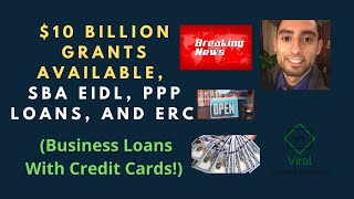 $10 BILLION Grants Available, SBA EIDL, PPP Loans, and ERC (Business Loans With Credit Cards!)