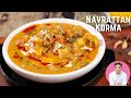 Mix vegetable korma restaurant style  navratan korma      chef kunal kapur recipe