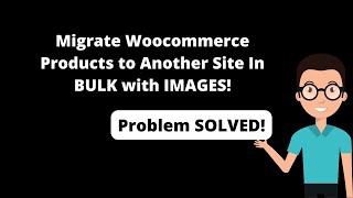 Migrate Woocommerce Products to Another Site | Upload Bulk Products Woocommerce | Export Import