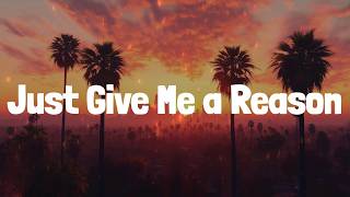 Just Give Me a Reason - P!nk (Lyrics)