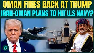 Oman HITS BACK At Trump Over 'Will Blow Up' Warning | Iran-Oman To BLOCK U.S Navy In Hormuz?