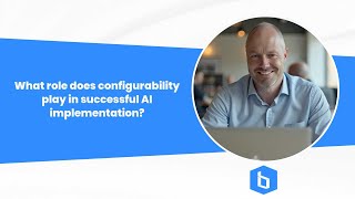 What Role Does Configurability Play In Successful Ai Implementation?