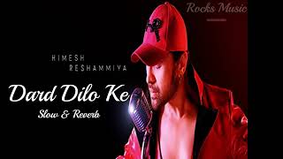 Dard Dilo Ke [Slowed + Reverb] - Mohammad Irfan Neeti Mohan The Xpose Rocks Musivc Text