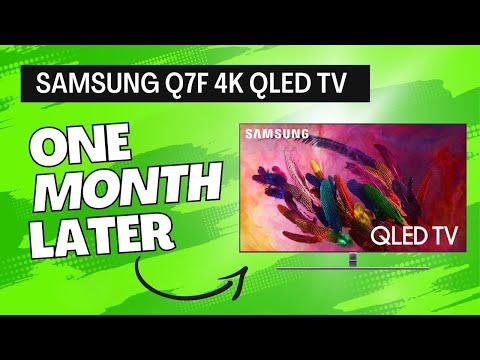 Samsung Q7F 4K QLED Smart TV: 1 Month Later Review