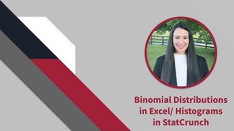 Binomial Distributions in Excel/ Histograms in StatCrunch