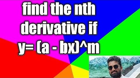 find the nth derivative of y=( a- bx)^m