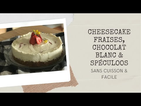 cheesecake-fraises,-chocolat-blanc,-spÉculoos,-simple-&-sans-cuisson