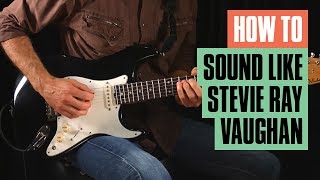 How to Sound Like Stevie Ray Vaughan | Artist Study | Gear & Tone | Guitar Tricks