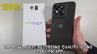 How to Improve Audio Recording Quality using Dolby On App Moto G77