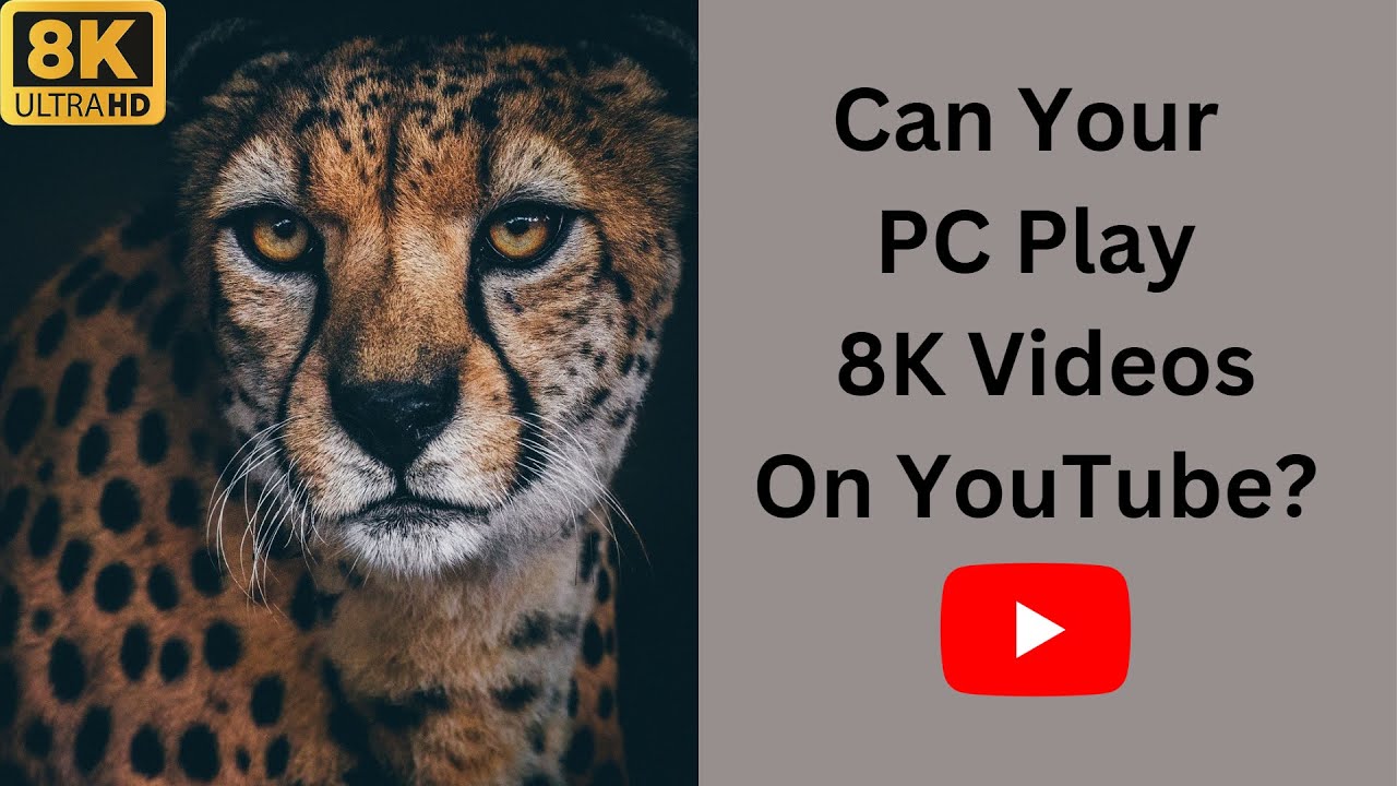 Can Your PC Play 8K Videos On YouTube? 8K Video John Tech YouTube