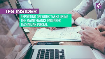 IFS Insider: Reporting on Work Tasks Using the Maintenance Engineer Technician Portal in IFS EAM