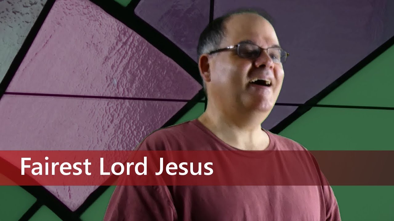 Fairest Lord Jesus YouTube
