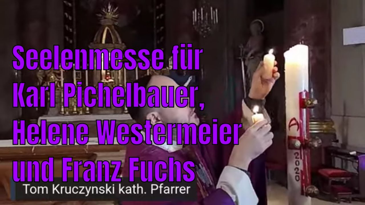 Seelenmesse für verstorbene Helene Westermeier, Franz Fuchs und Karl Pichelbauer