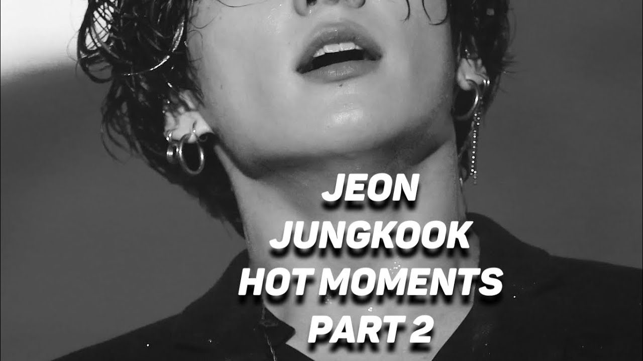 Jeon Jungkook ✘ HOT MOMENTS part 2