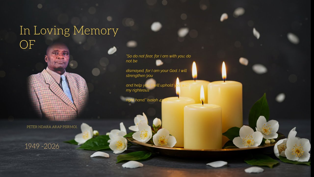 IN LOVING MEMORY OF PETER NDARA ARAP PSIRIMOI (MASHAMBANI)