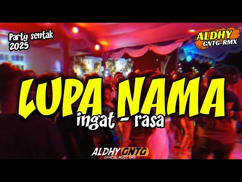 🔥 PARTY SENTAK - LUPA NAMA INGAT RASA 🌴 BASS GLER - ALDHY GNTG RMX 2025