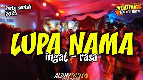 🔥 PARTY SENTAK - LUPA NAMA INGAT RASA 🌴 BASS GLER - ALDHY GNTG RMX 2025