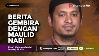 Khutbah Jum'at : Berita Gembira dengan Maulid Nabi - Ustadz M Abduh Tuasikal