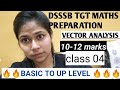 #kvs #uptgt #hssctgt 04 VECTOR ANALYSIS | DSSSB TGT MATHS PREPARATION | UPTGT HSSC TGT