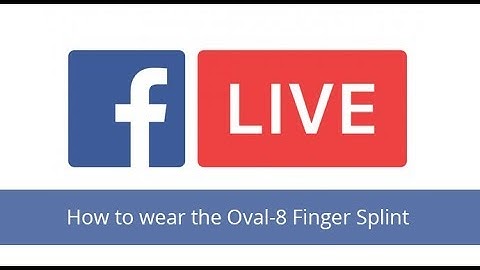 Facebook Live: How to wear the Oval-8 Finger Splint